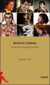 Rock In Camera Storie Di Un Fotografo In Blues  di Viti Luciano - libri