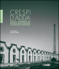 Crespi D`adda Sito Unesco Governare L`evolulzione Del Sistema Edificato Tra Conservazione E Tra...  di Gasparoli Paolo Ronchi A. Tere - Libro