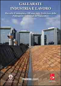 Gallarate Industria E Lavoro  di Aavv - Libro Gallarate Industria E Lavoro  di Aavv - Libro