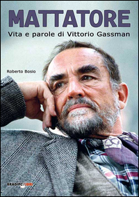 Mattatore_Vita_E_Parole_Di_Vittorio_Gassman_-Bosio_Roberto