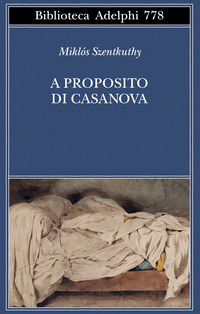 A Proposito Di Casanova  di Szentkuthy Miklos - libri