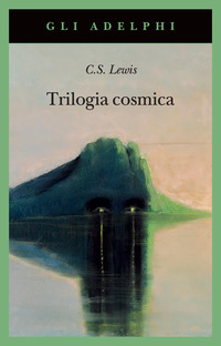 Trilogia Cosmica: Lontano Dal Pianeta Silenzioso-perelandra-quell`orribile Forza di Lewis Clive S.