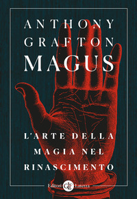 Magus. L`arte Della Magia Nel Rinascimento di Grafton Anthony - libri Magus. L`arte Della Magia Nel Rinascimento di Grafton Anthony - libri