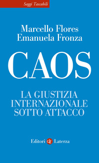 Caos. La Giustizia Internazionale Sotto Attacco  di Flores Marcello Fronza Emanuel - libri