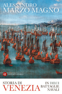 Storia Di Venezia In Dieci Battaglie Navali di Marzo Magno Alessandro