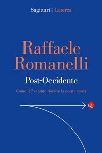 Post-occidente. Come Il 7 Ottobre Riscrive La Nostra Storia di Romanelli Raffaele - libri Post-occidente. Come Il 7 Ottobre Riscrive La Nostra Storia di Romanelli Raffaele - libri