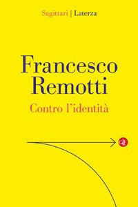 Contro L`identita di Remotti Francesco - libri Contro L`identita di Remotti Francesco - libri
