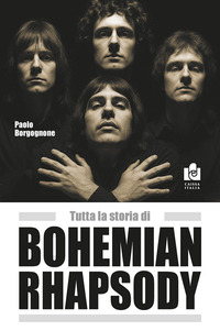 Tutta La Storia Di Bohemian Rhapsody di Borgognone - libri Tutta La Storia Di Bohemian Rhapsody di Borgognone - libri