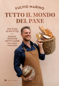 Tutto Il Mondo Del Pane 400 Pani 70 Ricette Scuole, Tecniche, Lieviti Madre Nei Cinque Contin... di Marino Fulvio - libri Tutto Il Mondo Del Pane 400 Pani 70 Ricette Scuole, Tecniche, Lieviti Madre Nei Cinque Contin... di Marino Fulvio - libri