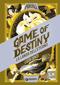 Game Of Destiny. La Landa Dell`eterno  di Centi Luca Amerighi L. (cur.) - libri