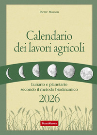 Calendario Dei Lavori Agricoli 2026. Lunario E Planetario Secondo Il Metodo Biodinamico di Masson Pierre Masson Vincent - libri Calendario Dei Lavori Agricoli 2026. Lunario E Planetario Secondo Il Metodo Biodinamico di Masson Pierre Masson Vincent - libri