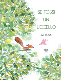 Se Fossi Un Uccello. Ediz. A Colori di Barroux - libri Se Fossi Un Uccello. Ediz. A Colori di Barroux - libri