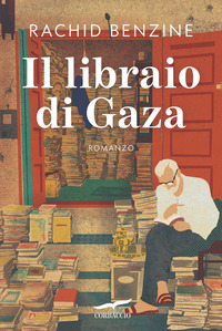 Libraio Di Gaza (il) di Benzine Rachid - libri Libraio Di Gaza (il) di Benzine Rachid - libri
