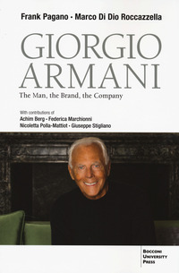 Giorgio Armani. The Man, The Brand And The Company di Pagano Frank Di Dio Roccazzell - libri Giorgio Armani. The Man, The Brand And The Company di Pagano Frank Di Dio Roccazzell - libri
