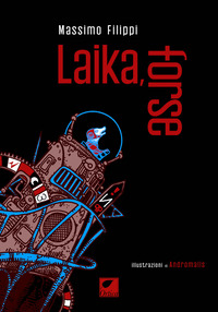 Laika, Forse  di Filippi Massimo - libri